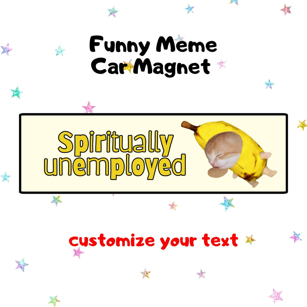Spiritually unemployed | Funny Meme Car Magnet, Customized Car Magnet, Cat & Dog Meme Designs, Custom Bumper Magnet